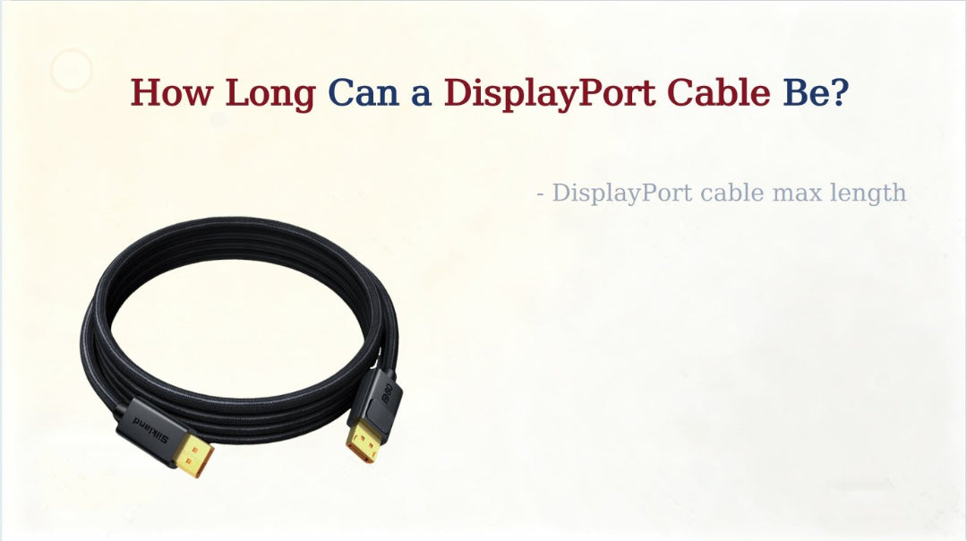 How Long Can a DisplayPort Cable Be? A Practical Guide to Maximum Length, Distance, and Performance