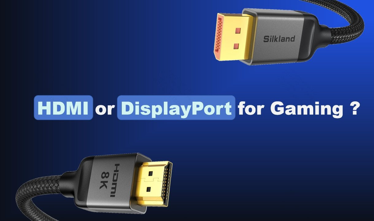 Which is better for gaming, HDMI or DisplayPort?